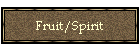 Fruit/Spirit